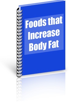 Special Report No. 1: Foods that Increase Body Fat