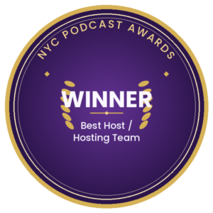 NYC Podcast Awards — Winner, Best Host/Hosting Team