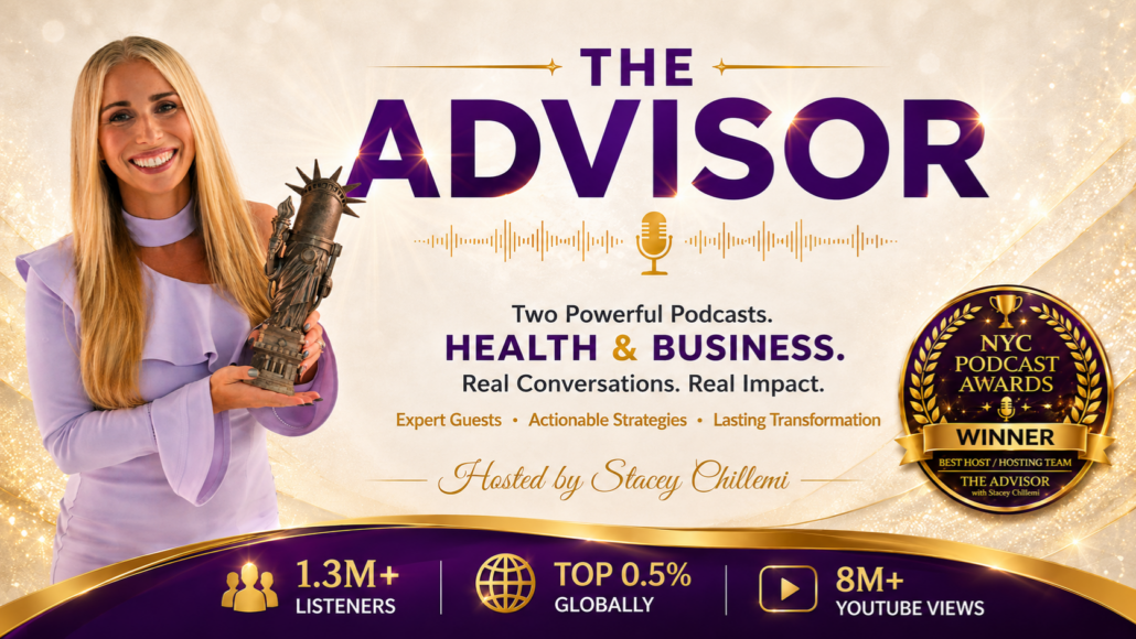 The Advisor — Award-Winning Health and Business Podcasts Stacey Chillemi holding her award trophy beside The Advisor title, NYC Podcast Awards winner badge, and audience statistics for her health and business podcasts.